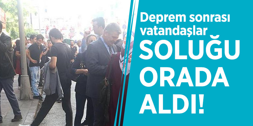 Deprem sonrası vatandaşlar soluğu orada aldı!