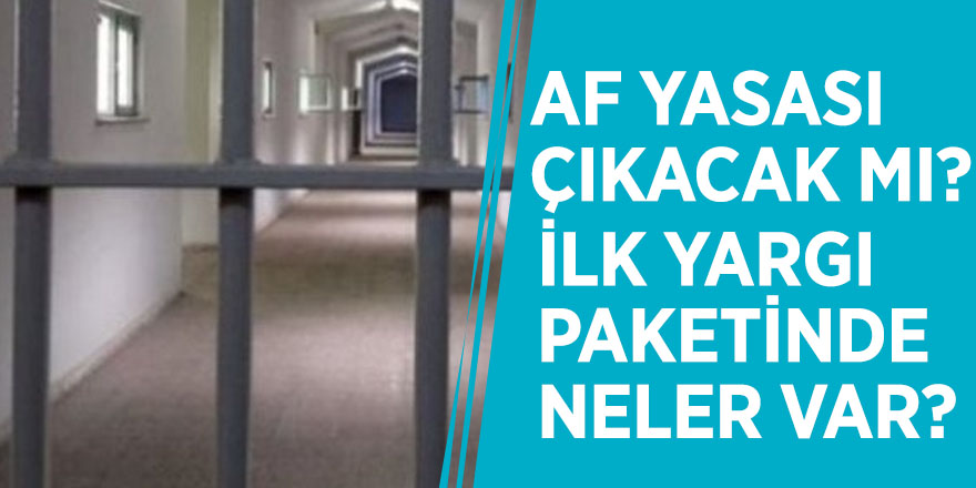 Af Yasası çıkacak mı? İlk yargı paketinde neler var?