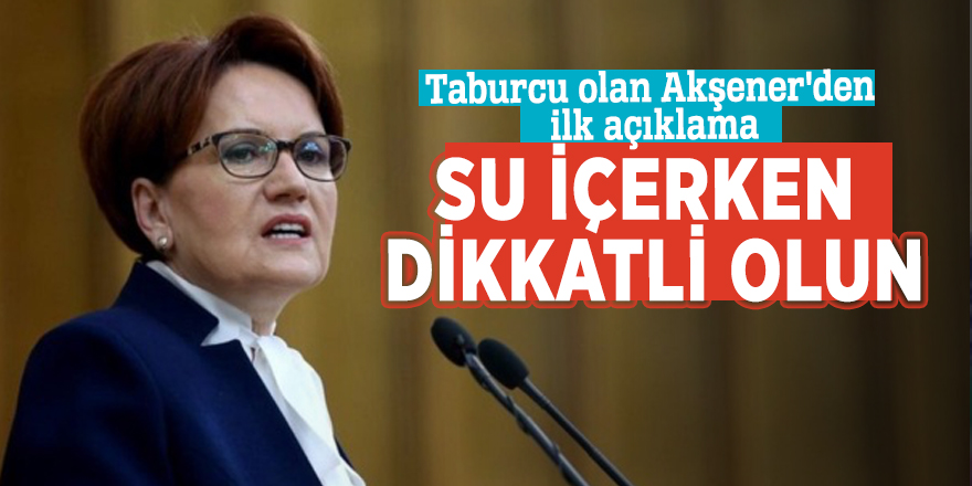 Meral Akşener taburcu oldu! ilk açıklaması: "Su içerken dikkatli olun"