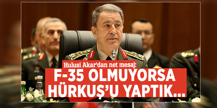 Hulusi Akar'dan net mesaj: F-35 olmuyorsa, Hürkuş’u yaptık...