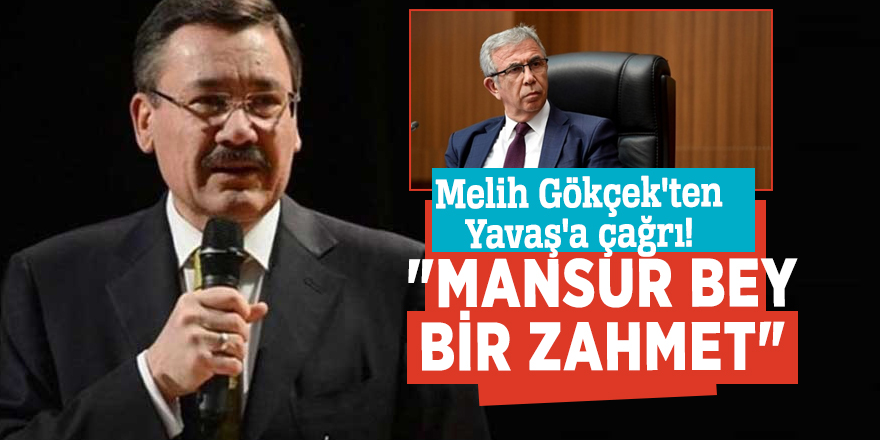 Melih Gökçek'ten Yavaş'a çağrı! "Mansur Bey, bir zahmet"