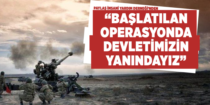 Paylaş İnsani Yardım Derneği'nden tam destek!