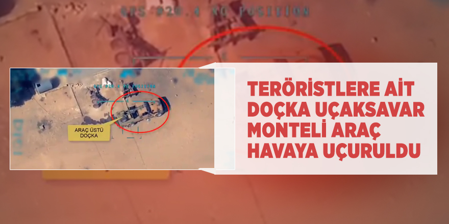 Teröristlere ait Doçka uçaksavar monteli araç havaya uçuruldu