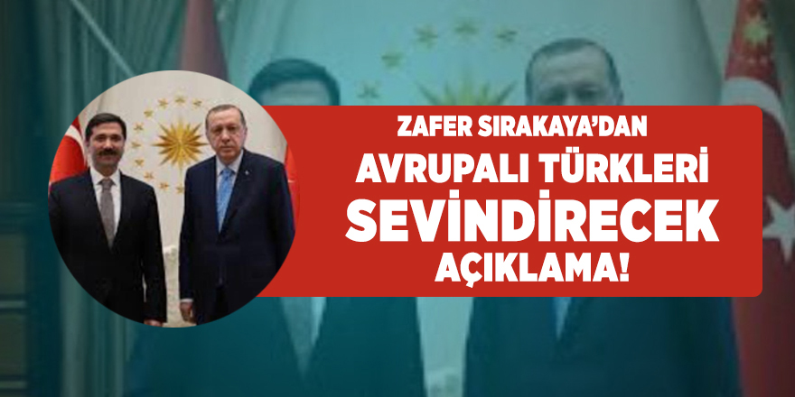 Avrupa Konseyi Parlamenter Meclis Üyesi,  AK Parti Milletvekili Zafer Sırakaya’dan Avrupalı Türkleri sevindirecek açıklama: Yurtdışı Türkler ve Akraba Topluluklar Komisyonu Kurulacak