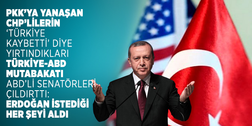 PKK’ya yanaşan CHP’lilerin ‘Türkiye kaybetti’ diye yırtındıkları Türkiye-ABD mutabakatı ABD’li senatörleri çıldırttı: Erdoğan istediği her şeyi aldı