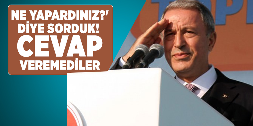Akar: Ne Yapardınız?' diye sorduk! Cevap veremediler