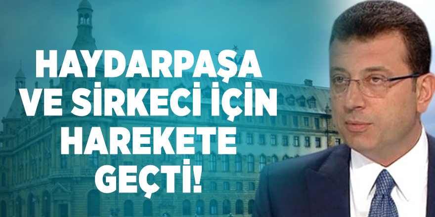 İBB Haydarpaşa ve Sirkeci için harekete geçti!