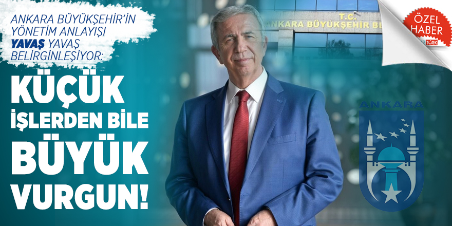 Ankara Büyükşehir’in yönetim anlayışı YAVAŞ yavaş belirginleşiyor: KÜÇÜK işlerden bile BÜYÜK VURGUN!