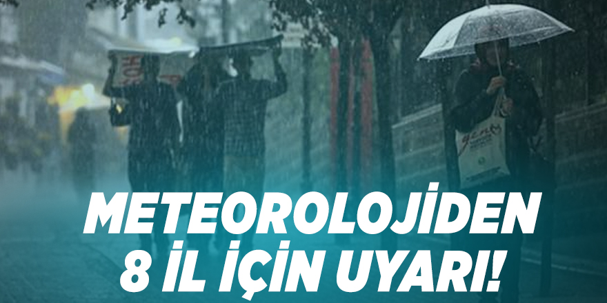 Meteorolojiden 8 il için uyarı!