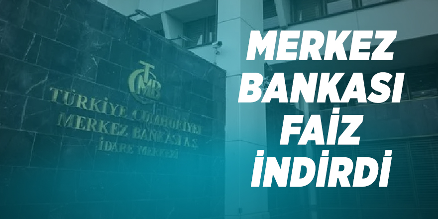 Merkez Bankası faiz indirdi