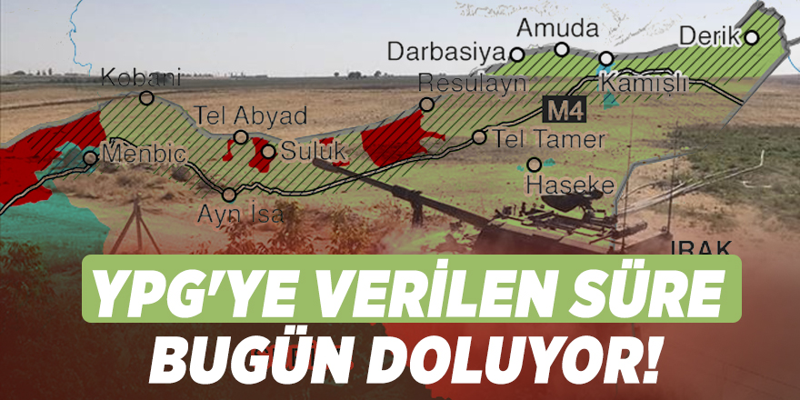 YPG'ye verilen süre bugün doluyor!