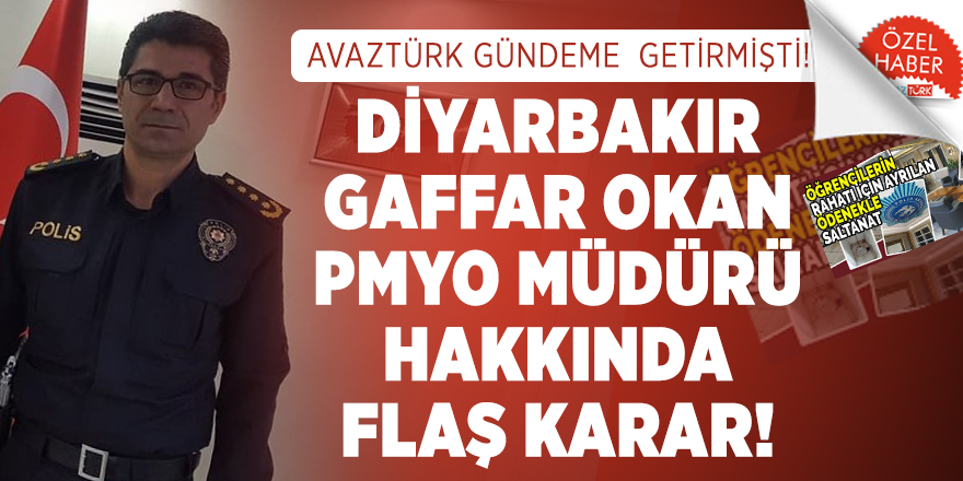 AVAZTÜRK’ün gündeme getirdiği Diyarbakır Gaffar Okan PMYO Müdürü Ahmet Yarım görevden alındı!