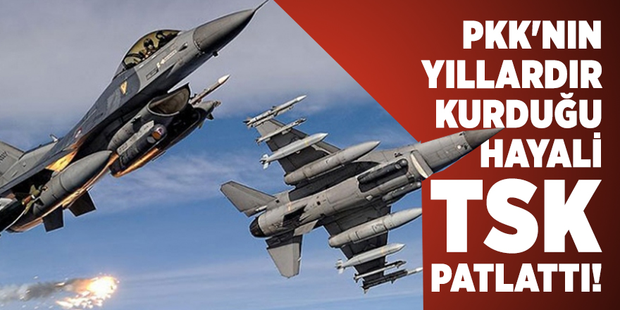 PKK'nın yıllardır kurduğu hayali TSK patlattı!