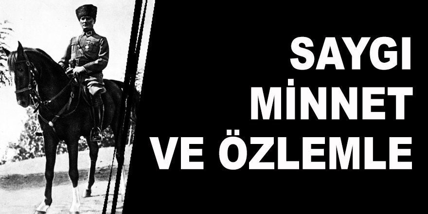 Türk Milleti, Gazi Mustafa Kemal Atatürk'i ölümünün 81'inci yılında saygı, minnet ve özlemle andı