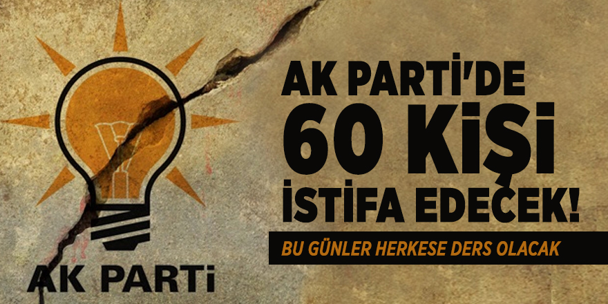 İstanbul'u bilen anketçiden şok açıklama: AK Parti'de 60 kişi istifa edecek!