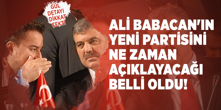 Ali Babacan'ın yeni partisini ne zaman açıklayacağı belli oldu! Gül detayı dikkat çekti