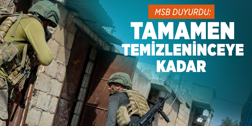 MSB duyurdu: Tamamen temizleninceye kadar