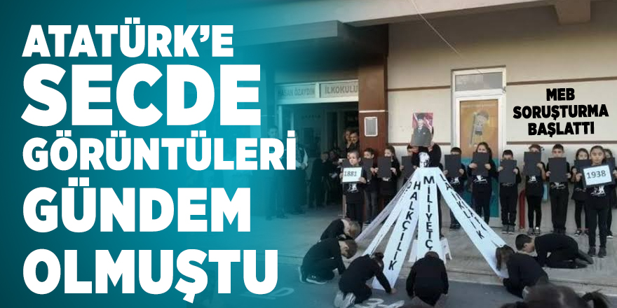 MEB Atatürk'e secde eden öğrencilerin görüntüleri sonrasında soruşturma başlattı