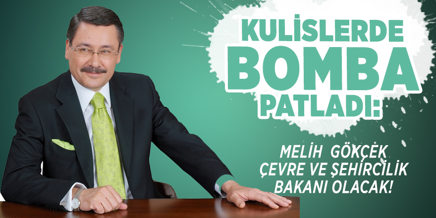 Kulislerde bomba patladı:  Melih Gökçek Çevre ve Şehircilik Bakanı olacak!