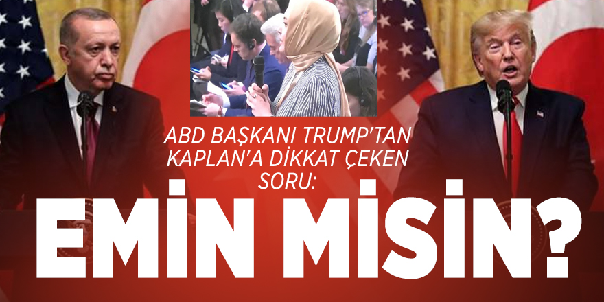 ABD Başkanı Trump'tan Kaplan'a dikkat çeken soru: Emin misin?