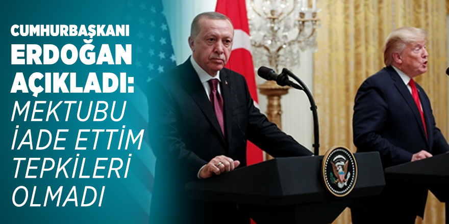 Cumhurbaşkanı Erdoğan skandal mektubu iade etti!