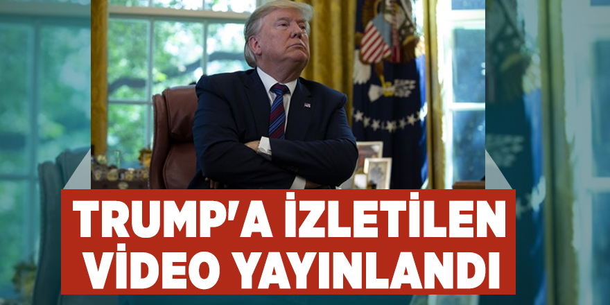 CUMHURBAŞKANI ERDOĞAN'IN TRUMP'A İZLETTİĞİ VİDEO YAYINLANDI