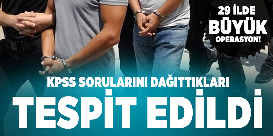 KPSS sorularını dağıtan 121 kişi için harekete geçildi