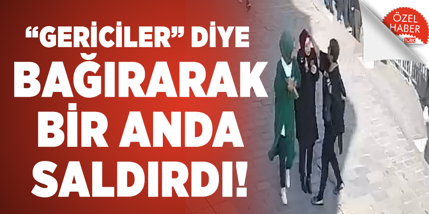 İstanbul'da bir kadın "gericiler" diye bağırarak başörtülü bir kıza saldırdı!