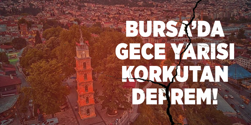 Bursa'da gece yarısında korkutan deprem!