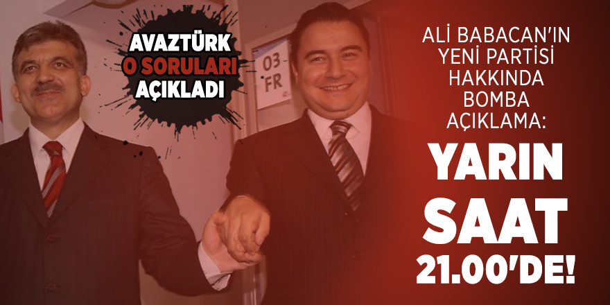 Ali Babacan'ın yeni partisi hakkında bomba açıklama: Yarın saat 21.00'de!