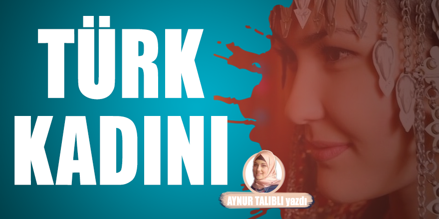 Geçmişten Günümüze Türk Toplumlarında Kadının Yeri ve Önemi