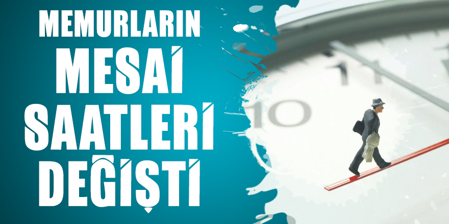 Memurların mesai saatleri değişti