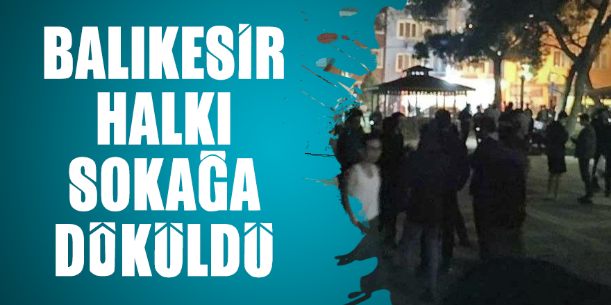 Balıkesir halkı sokağa döküldü