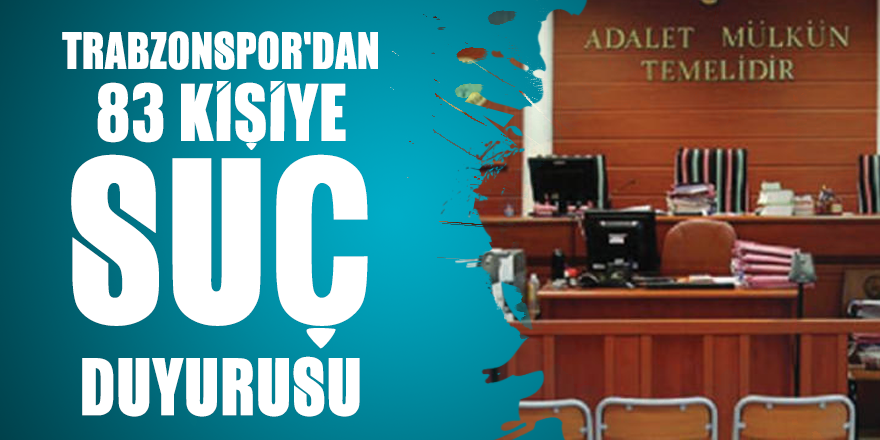 Trabzonspor'dan 83 kişiye suç duyurusu