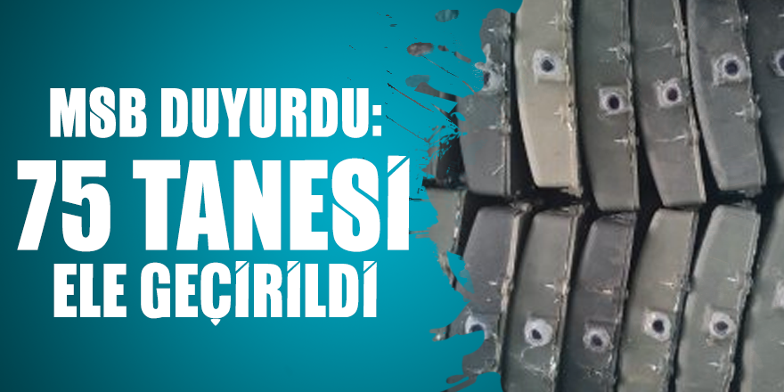 MSB duyurdu: 75 adet mayın ele geçirildi