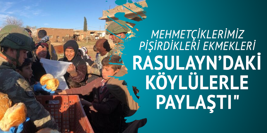 Mehmetçiklerimiz pişirdikleri ekmekleri Rasulayn’daki köylülerle paylaştı