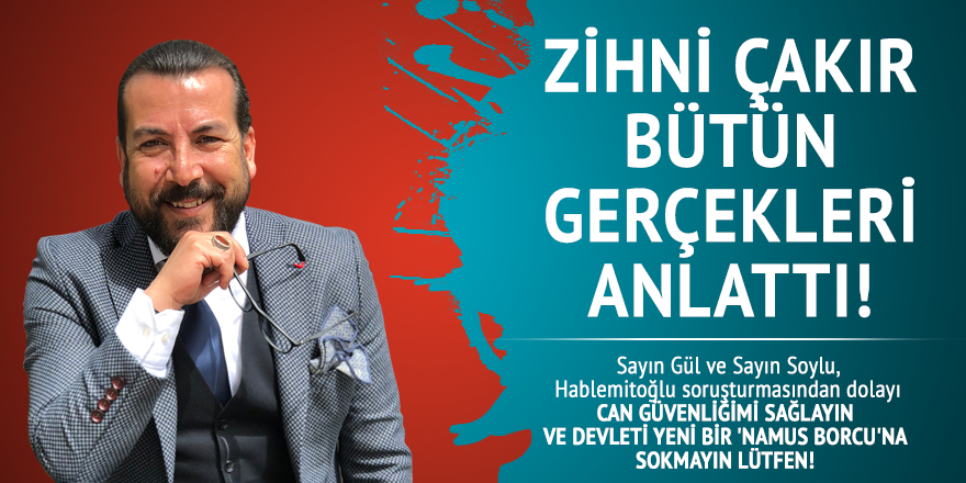 Sayın Gül ve Sayın Soylu, Hablemitoğlu soruşturmasından dolayı can güvenliğimi sağlayın ve devleti yeni bir 'namus borcu'na sokmayın lütfen!