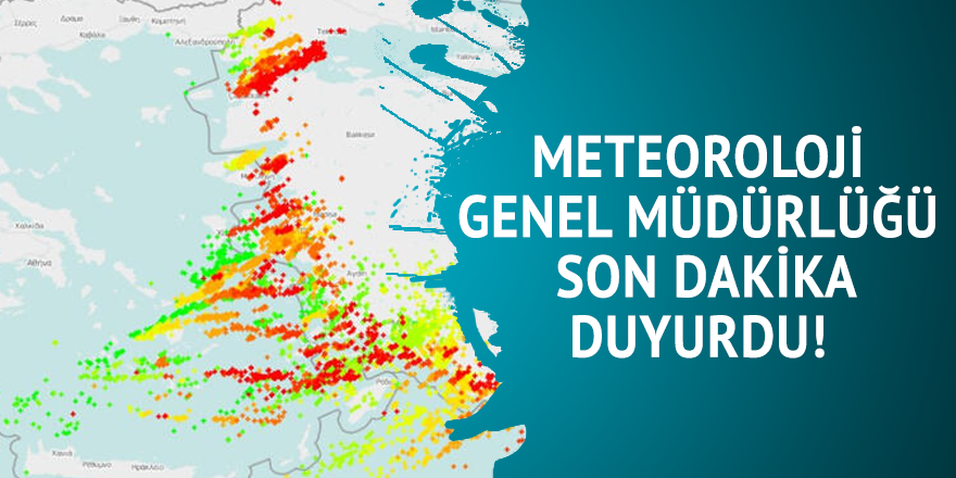 Meteoroloji Genel Müdürlüğü'ndan son dakika duyurdu!