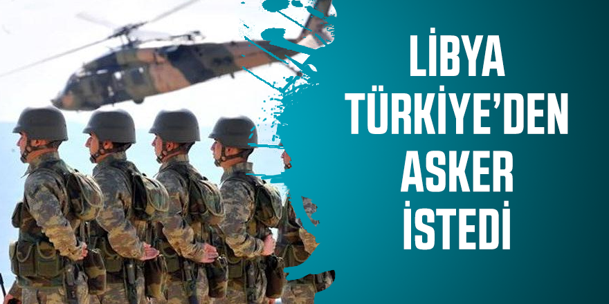 Libya Türkiye'den askeri destek talebinde bulundu