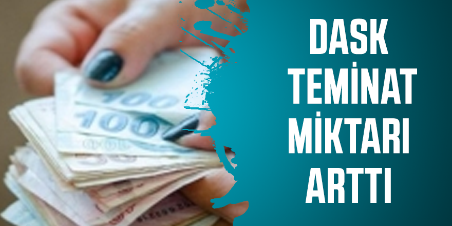 DASK teminat miktarı arttı