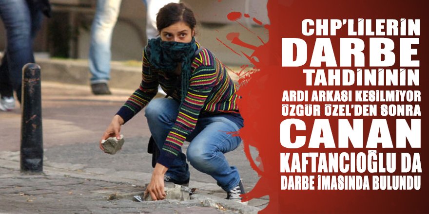 CHP’lilerin ‘DARBE’ tahditlerinin ardı arkası kesilmiyor