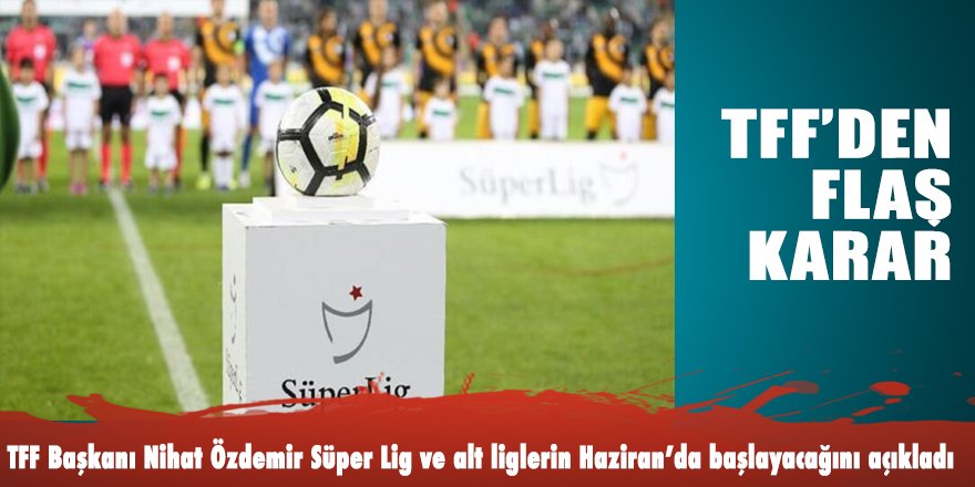 TFF liglerin başlayacağı tarihi açıkladı