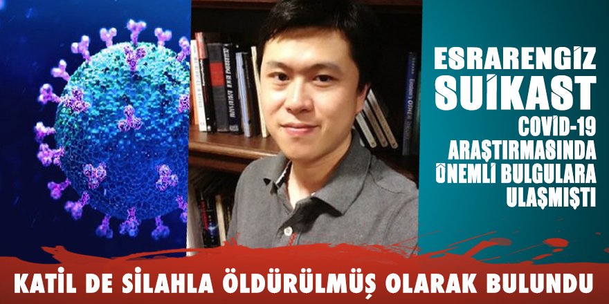 COVİD-19 araştırmasında ‘çok önemli bulgulara ulaşan’ Prof Bing Lui ABD’de öldürüldü