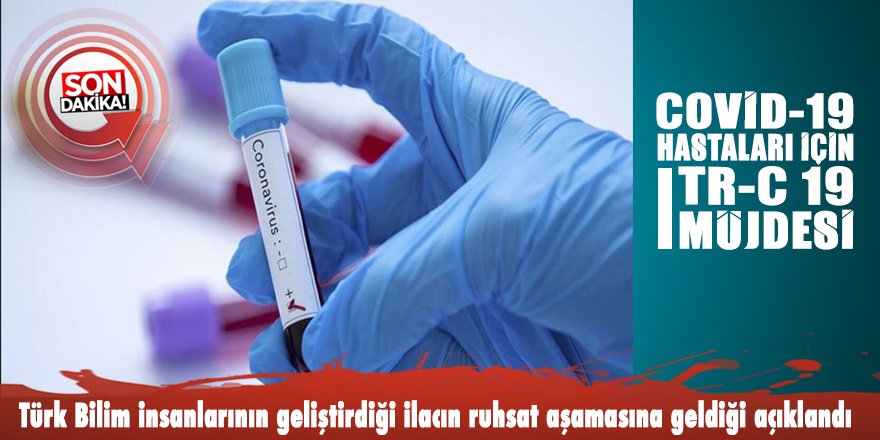 COVİD-19 hastaları için Türk bilim insanlarından TR-C 19 müjdesi