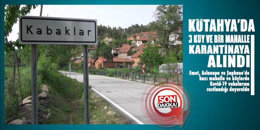 Kütahya'da 3 ilçeye bağlı köyler ve bir mahalleye corona KARANTİNASI