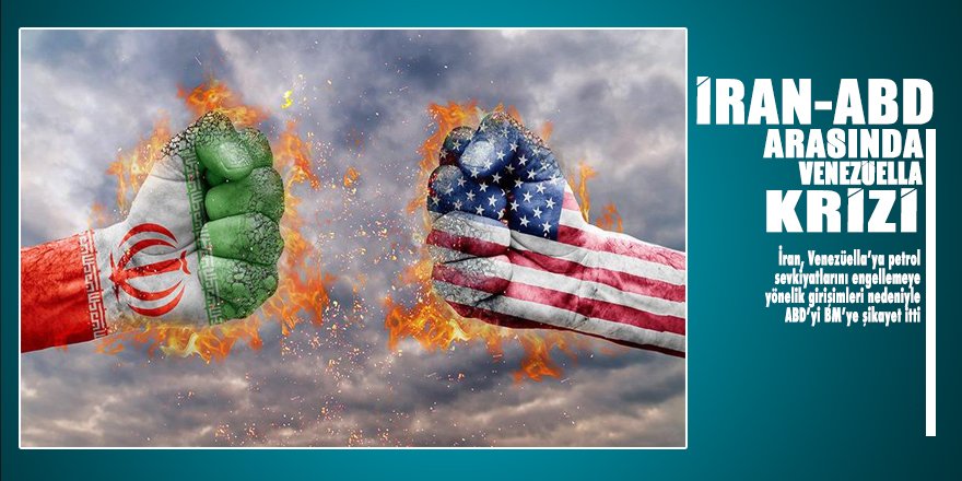 İran ve ABD arasında Venezüella krizi: BM’ye şikayet ettiler