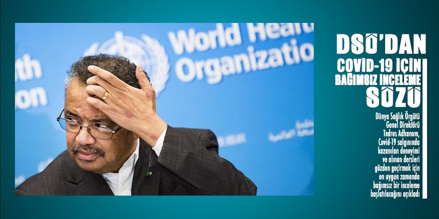 Dünya Sağlık Örgütü’nden Covid-19 için ‘bağımsız inceleme’ sözü