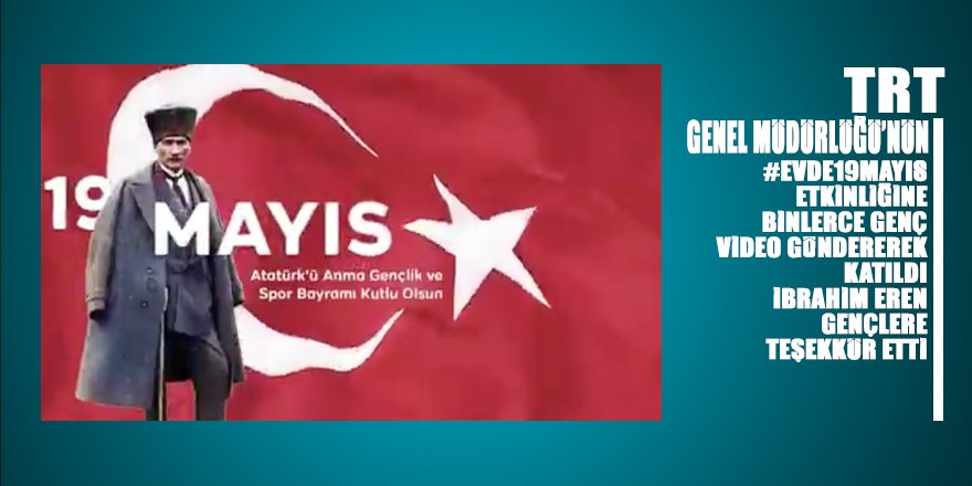 TRT Genel Müdürü İbrahim Eren’den #Evde19Mayıs etkinliğine katılan gençlere teşekkür