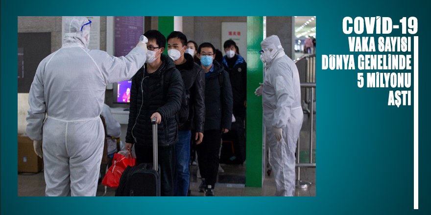 Dünya genelinde Covid-19 vaka sayısı 5 milyonu geçti