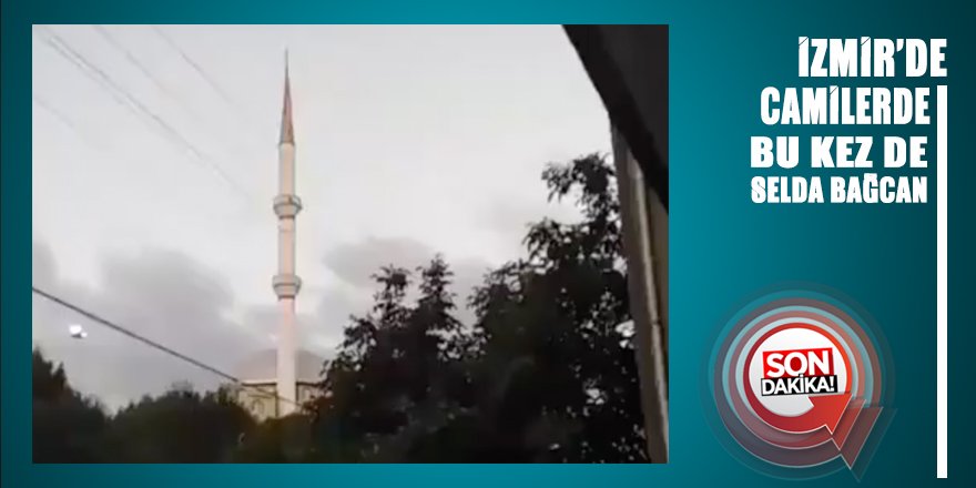 İzmir’de cami hopörlerinde bu kez de Selda Bağcan çalındı
